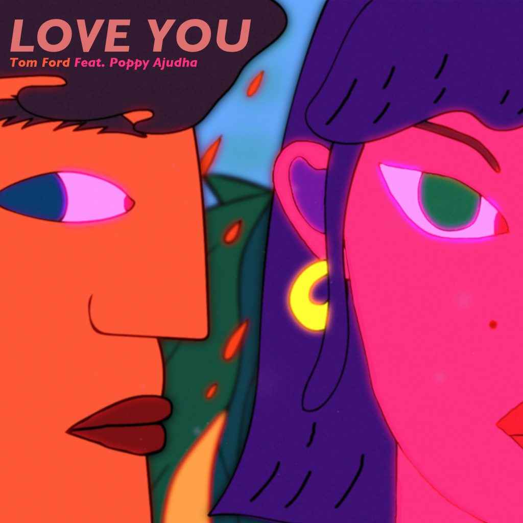 Tom Ford LOVE YOU featuring Poppy Ajudha ARTWORK